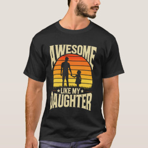Geweldig zoals mijn dochter Papa Grappige Vaderdag T-shirt