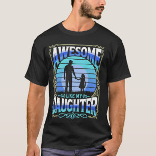 Geweldig zoals mijn dochter Papa Grappige Vaderdag T-shirt