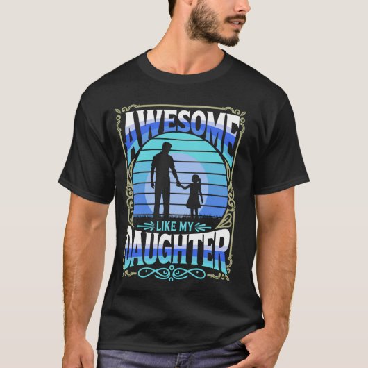 Geweldig zoals mijn dochter Papa Grappige Vaderdag T-shirt (Voorkant)