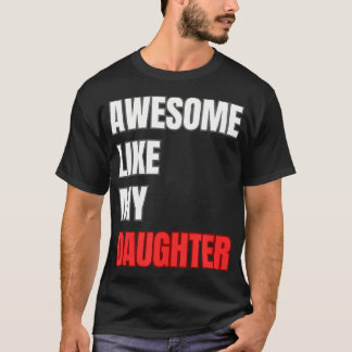Geweldig zoals mijn dochter, perfect Vaderdag T-shirt