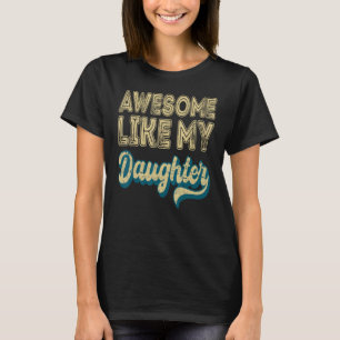 Geweldig zoals mijn dochter Retro mannen Vaderdag T-shirt