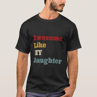 Geweldig zoals mijn dochter Vaderdag vader T-shirt