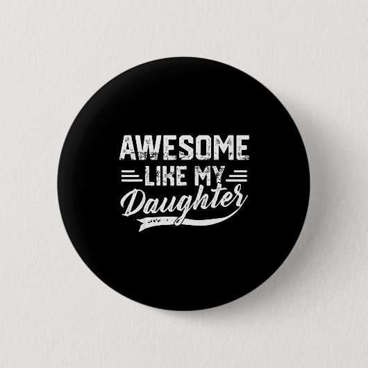 Geweldig zoals mijn dochter voor papa mannen grapp ronde button 5,7 cm (Voorkant)
