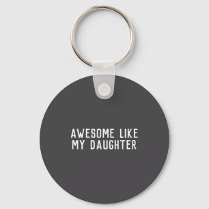 Geweldig zoals mijn dochter zoon vader kind bijpas sleutelhanger