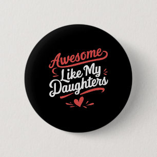 Geweldig zoals mijn dochters cadeaus mannen grappi ronde button 5,7 cm