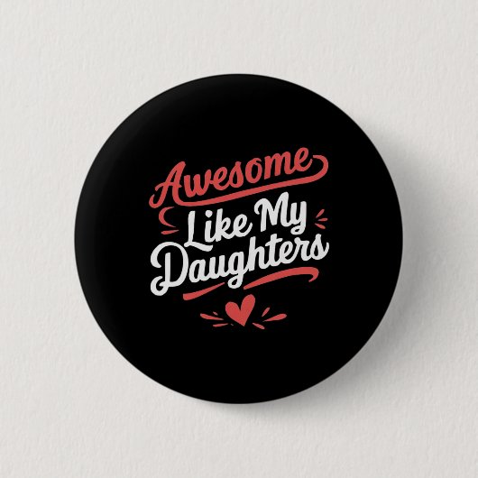 Geweldig zoals mijn dochters cadeaus mannen grappi ronde button 5,7 cm (Voorkant)