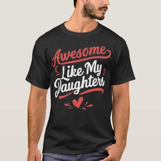 Geweldig Zoals Mijn Dochters Cadeaus Mannen Grappi T-shirt (Voorkant)