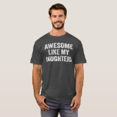 Geweldig zoals mijn dochters grappige mannen vader t-shirt (Voorkant volledig)