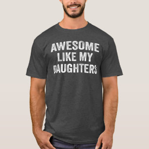 Geweldig zoals mijn dochters grappige mannen vader t-shirt