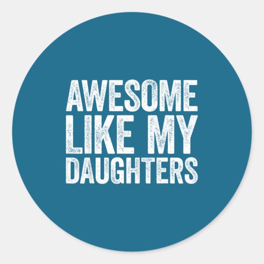 Geweldig zoals mijn dochters shirt grappige mannen ronde sticker (Voorkant)