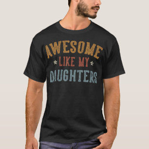 Geweldig zoals mijn dochters Vaderdag cadeaus voor T-shirt