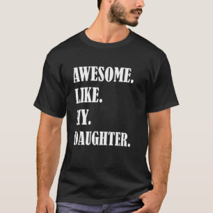 Geweldig zoals mijn dochters Vaderdag familie humo T-shirt