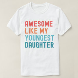Geweldig zoals mijn jongste dochter Familiefeestje T-shirt