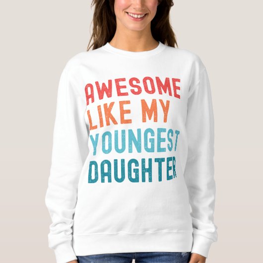 Geweldig zoals mijn jongste dochter Familiefeestje Trui (Voorkant)