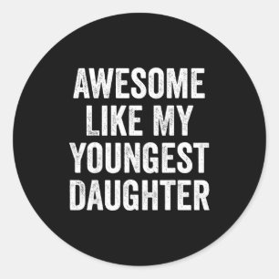 Geweldig zoals mijn jongste dochter Funny Dad Joke Ronde Sticker