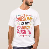 Geweldig Zoals Mijn Jongste Dochter T-shirt (Voorkant)