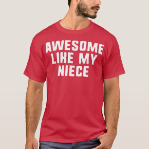 Geweldig zoals mijn nichtje Grappig Cool 1641 T-shirt