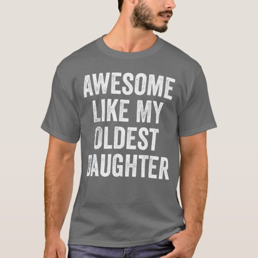 Geweldig zoals mijn oudste dochter Funny Dad Grapp T-shirt (Voorkant)