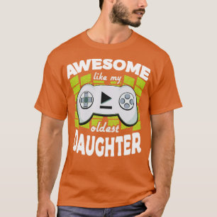 Geweldig zoals mijn oudste dochter gamt op Vaderda T-shirt