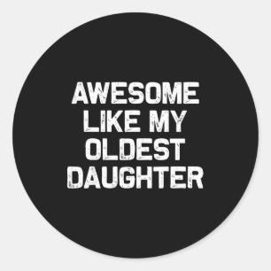Geweldig zoals mijn oudste dochter Grappige Vaderd Ronde Sticker