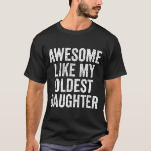 Geweldig zoals mijn oudste dochter Moederdag Vader T-shirt