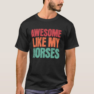 Geweldig zoals mijn paarden Grappige paardeneigena T-shirt
