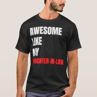 Geweldig zoals mijn schoondochter Grappige Vaderda T-shirt