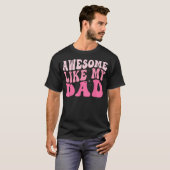 Geweldig zoals mijn vader Groovy Vaderdag vader Zo T-shirt (Voorkant volledig)