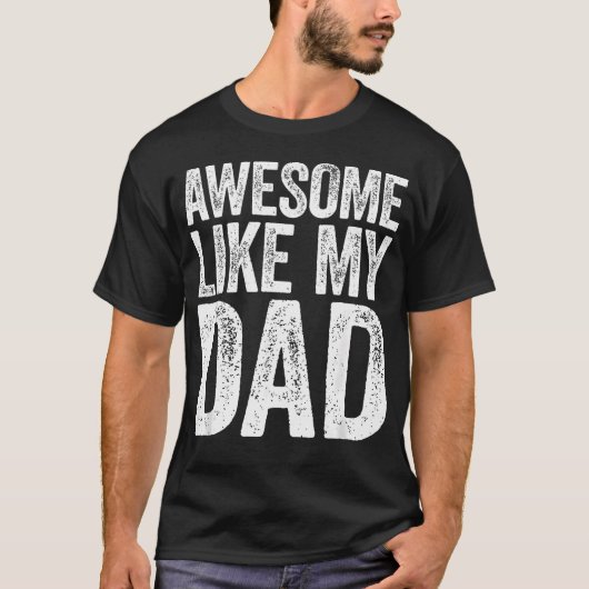 Geweldig zoals mijn vader zoon dochter vaders t-shirt (Voorkant)
