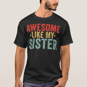 Geweldig zoals mijn zus t-shirt