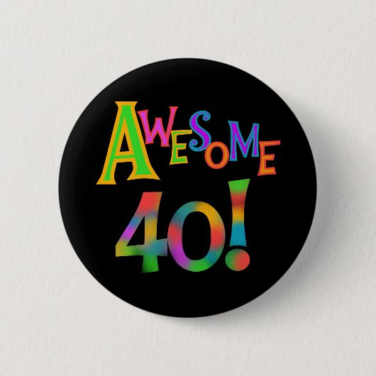 Geweldige 40 T-shirts en cadeautjes op zaterdag Ronde Button 5,7 Cm (Voorkant)