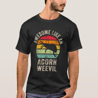Geweldige als een Acorn weevil Funny Acorn weevil  T-shirt