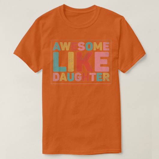 Geweldige als mijn dochter 2 t-shirt (Design voorkant)