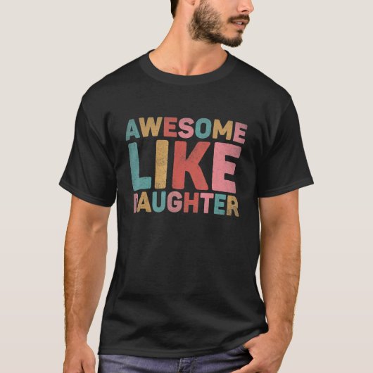 Geweldige als mijn dochter 3 t-shirt (Voorkant)