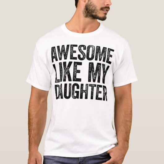 Geweldige als mijn dochter dag t-shirt (Voorkant)