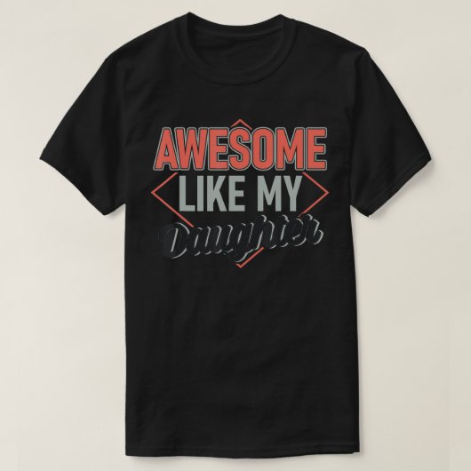 Geweldige als mijn dochter Daughter Funny T-shirt (Design voorkant)