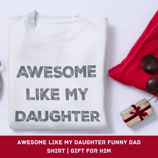 Geweldige als mijn dochter Funny Dad Shirt | Cadea