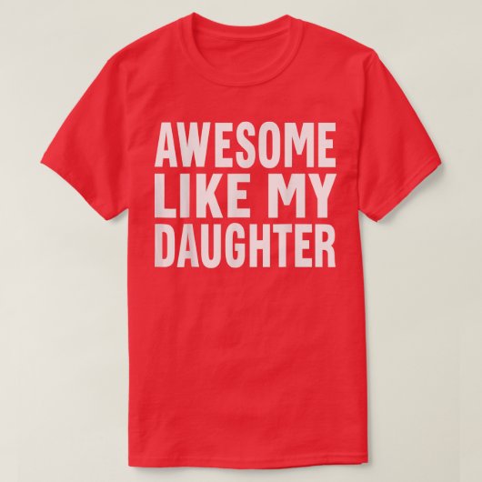 Geweldige als mijn dochter Funny  vader mama T-shirt (Design voorkant)