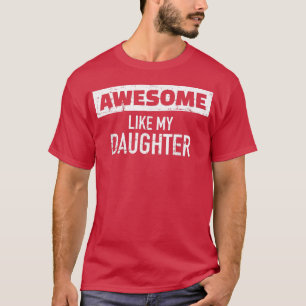 Geweldige als mijn dochter Funny Vaderdag Gift D T-shirt