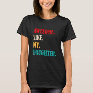 Geweldige als mijn dochter Funny Vaderdag Gift D T-shirt