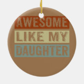 Geweldige als mijn dochter Funny Vaderdag Retro Keramisch Ornament (Achterkant)