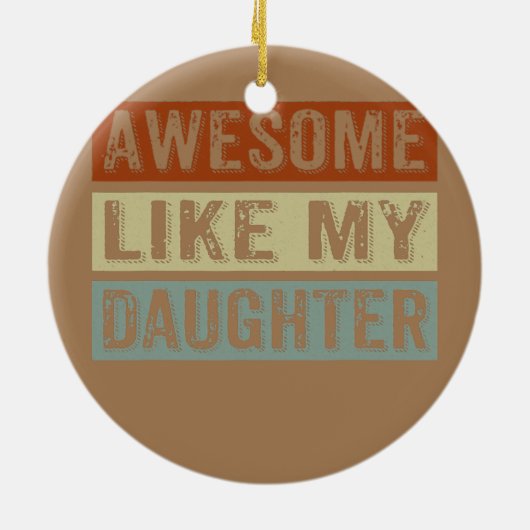 Geweldige als mijn dochter Funny Vaderdag Retro Keramisch Ornament (Achterkant)