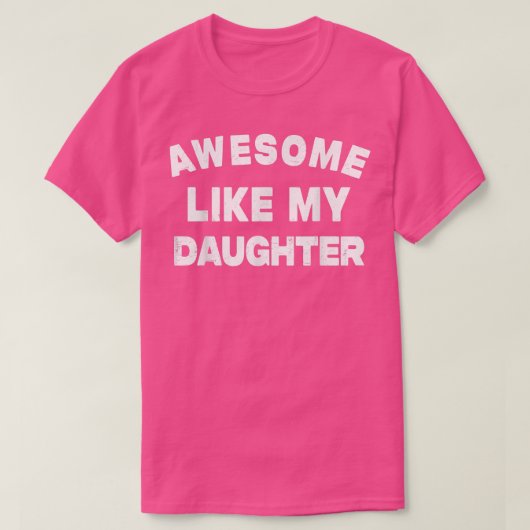 Geweldige als mijn dochter grappig vaderdag cadeau t-shirt (Design voorkant)