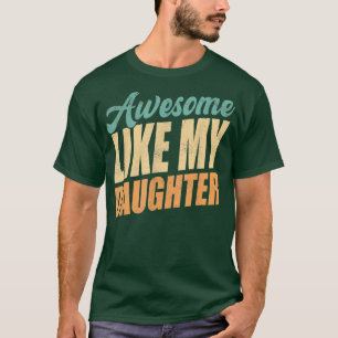  Geweldige als mijn dochter grappigheidstift voor  T-shirt