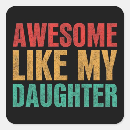 Geweldige als mijn dochter, grappny Fathers Day Gi Vierkante Sticker (Voorkant)