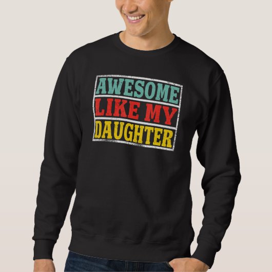 Geweldige als mijn dochter Great Fathers Dag 1 Trui (Voorkant)
