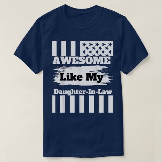 Geweldige als mijn dochter in de wet t-shirt (Design voorkant)