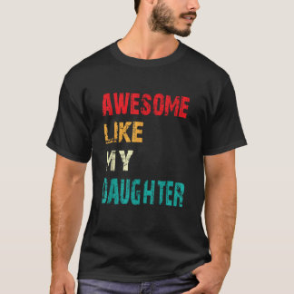 Geweldige als mijn dochter Mannen vrouwen grappige T-shirt