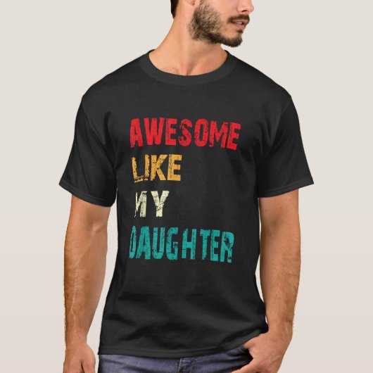 Geweldige als mijn dochter Mannen vrouwen grappige T-shirt (Voorkant)