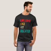 Geweldige als mijn dochter Mannen vrouwen grappige T-shirt (Voorkant volledig)